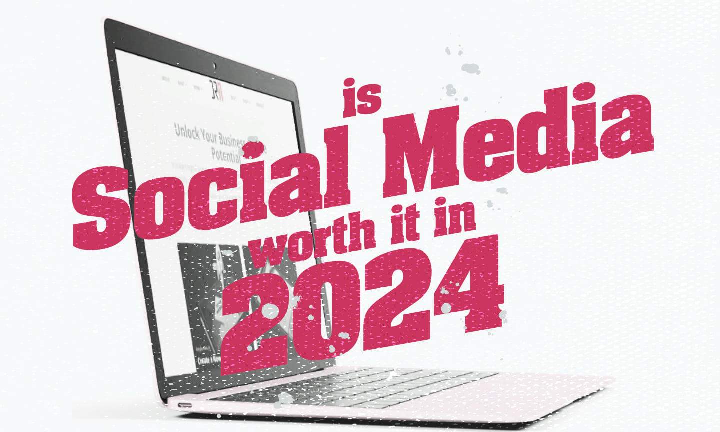 Is Social Media Still Worth It in 2024