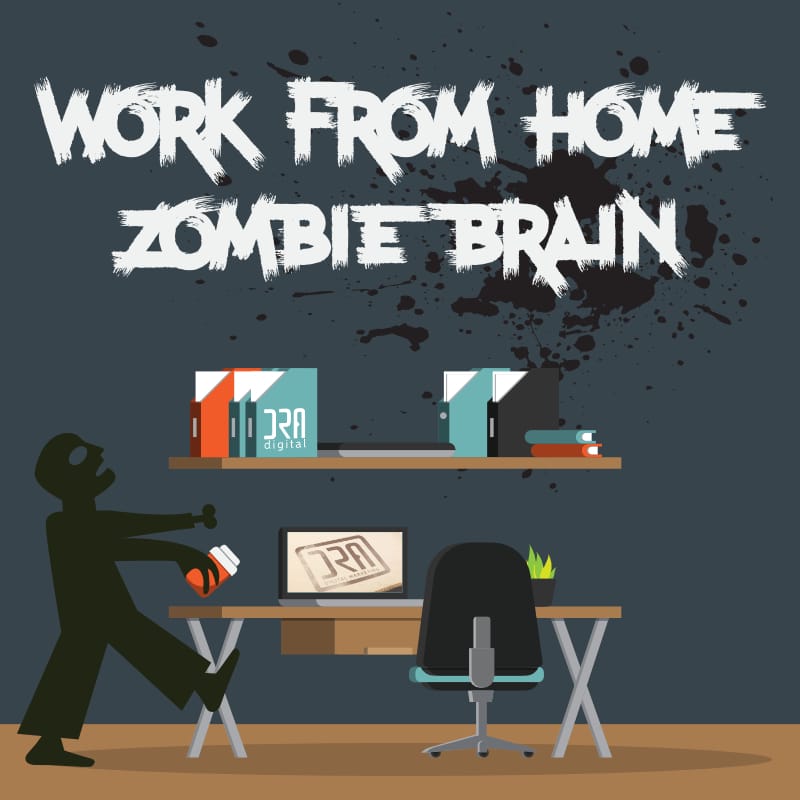 How To Avoid Zombie Brain When Working From Home