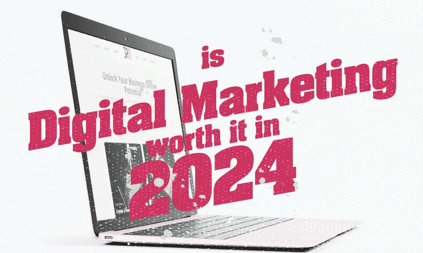 Is Digital Marketing Dead in 2024